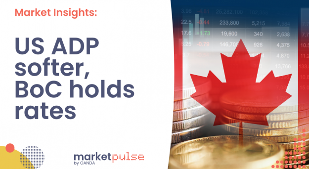 Market Insights Podcast – US ADP softer, Bank of Canada holds rates