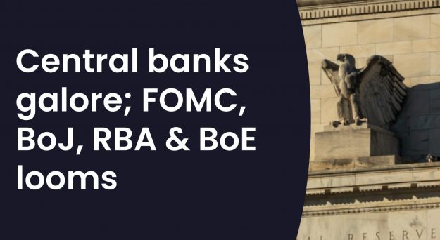 Market Insights Podcast – Central banks galore as FOMC, BOJ, RBA and BOE looms